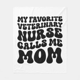 My Favourite Veterinary Nurse Calls Me Mom Fleece Blanket