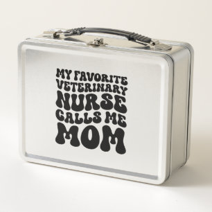 My Favourite Veterinary Nurse Calls Me Mom   Metal Lunch Box