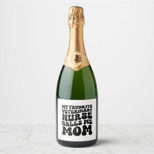My Favourite Veterinary Nurse Calls Me Mom Sparkling Wine Label