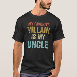 My Favourite Villain Is My Uncle T-Shirt