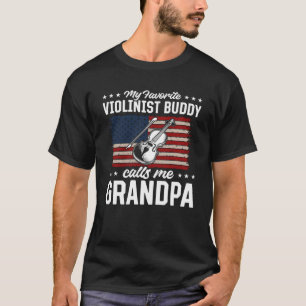 My Favourite Violinist Buddy Calls Me Grandpa Viol T-Shirt