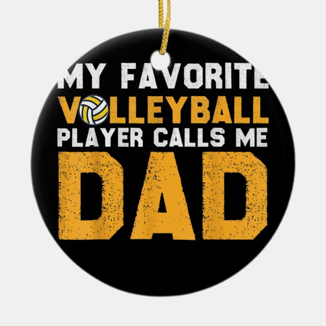 My Favourite Volleyball Player Calls Me Dad Game Ceramic Ornament (Front)