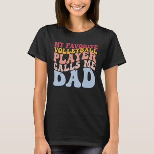 My Favourite Volleyball Player Calls Me Dad Player T-Shirt