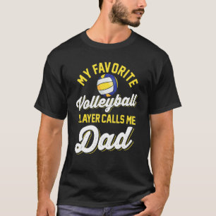 My Favourite Volleyball Player Calls Me Dad Player T-Shirt