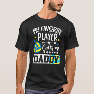 My Favourite Volleyball Player Calls Me Daddy T-Shirt