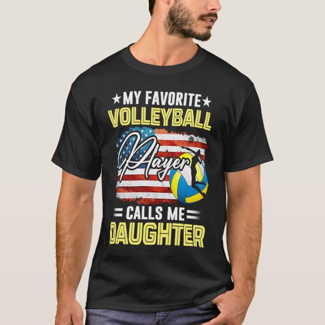 My Favourite Volleyball Player Calls Me Daughter U T-Shirt (Front)