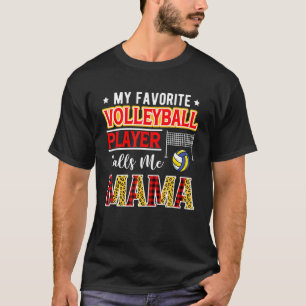 My Favourite Volleyball Player Calls Me Mama Mothe T-Shirt