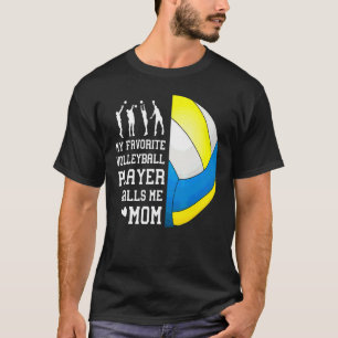 My Favourite Volleyball Player Calls Me Mom 1 T-Shirt