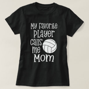 My favourite Volleyball Player calls me Mom Gift T-Shirt