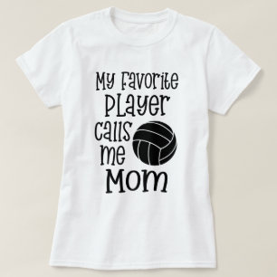 My favourite Volleyball Player calls me Mom Gift T-Shirt