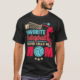 My Favourite Volleyball Player Calls Me Mom Sports T-Shirt