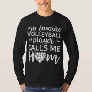 My Favourite Volleyball Player Calls Me Mom T-Shirt