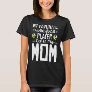 My Favourite Volleyball Player Calls Me Mom Volley T-Shirt