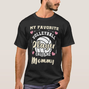My Favourite Volleyball Player Calls Me Mommy Voll T-Shirt