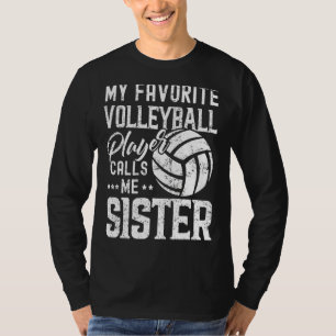 My Favourite Volleyball Player Calls Me Sister T-Shirt