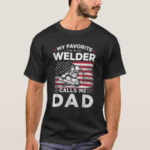 My Favourite Welder Calls Me Dad American Flag Mom T-Shirt