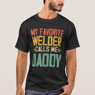 My Favourite Welder Calls Me Daddy Vintage Retro F T-Shirt