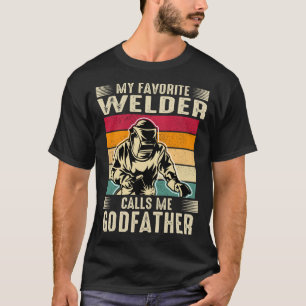 My Favourite Welder Calls Me GODFATHER Vintage Wel T-Shirt