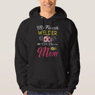 My Favourite Welder Calls Me Mom Flowers Family Mo Hoodie