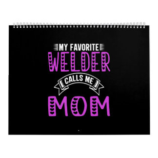 My Favourite Welder Calls Me Mom Gifts For Welder Calendar