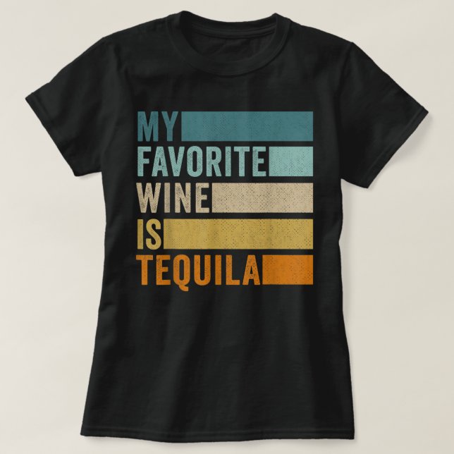 My Favourite Wine Is Tequila T-Shirt (Design Front)