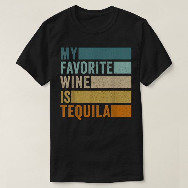 My Favourite Wine Is Tequila T-Shirt (Design Front)