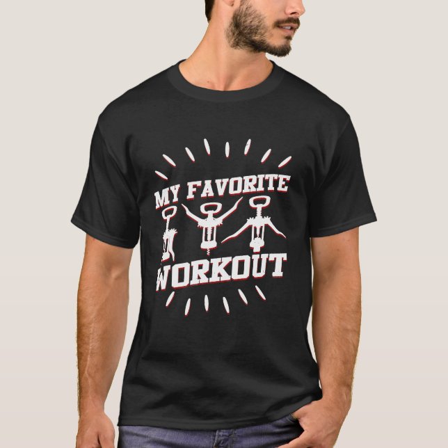 My Favourite Workout Exercise Funny Wine Lover Shi T-Shirt (Front)