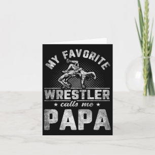 My Favourite Wrestler Calls Me Papa Father&# s Da Card