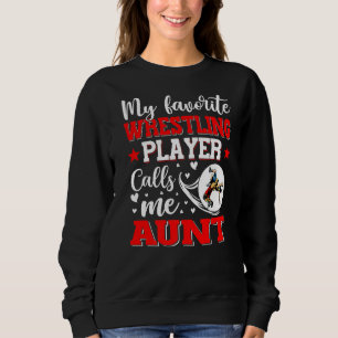 My Favourite Wrestling Player Calls Me Aunt Women Sweatshirt