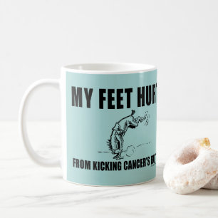 My Feet Hurt From Kicking Cancer's Butt Coffee Mug