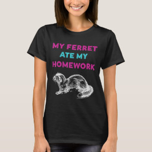 My Ferret Ate My Homework  Women Men Kid Pet Owner T-Shirt