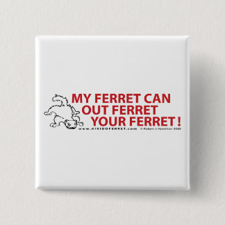 My Ferret Can...Sq Button