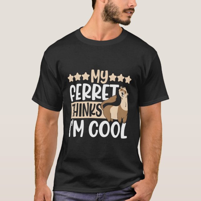 My Ferret Thinks I'M Weasel T-Shirt (Front)