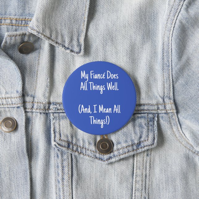 My Fiancé Does All Things Well Bachelorette Party 3 Inch Round Button (In Situ)