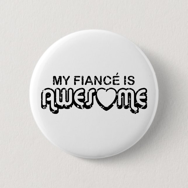 My Fiance is Awesome 2 Inch Round Button (Front)