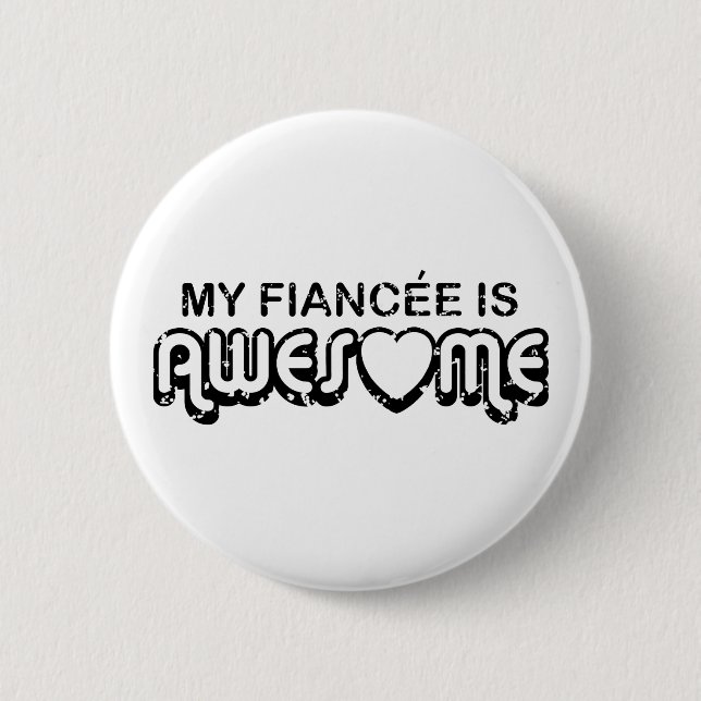 My Fiancee is Awesome 2 Inch Round Button (Front)