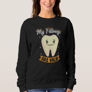 My Fillings Are Valid  Dental Receptionist Sweatshirt