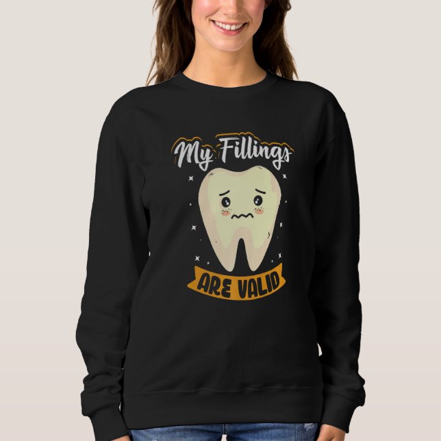 My Fillings Are Valid  Dental Receptionist Sweatshirt (Front)