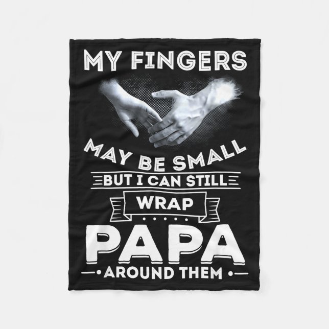 My Fingers May Be Small But I Can Still Wrap Papa  Fleece Blanket (Front)