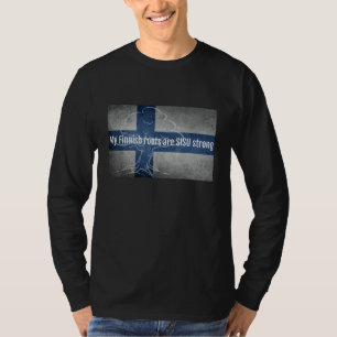 My Finnish Roots Are SISU Strong Finland Flag Grap T-Shirt