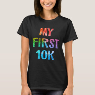 My First 10K Tie Dye Running Saying Race Finisher T-Shirt