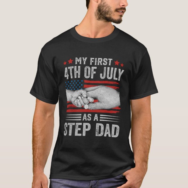 My First 4Th Of July As A Step Dad Us American Fla T-Shirt (Front)
