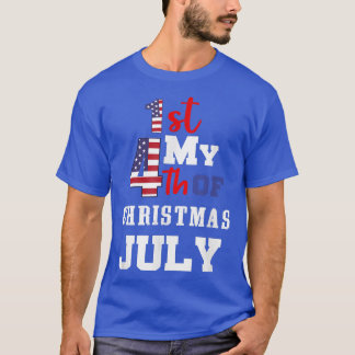 My First 4th Of July, Merry Christmas In July  T-Shirt