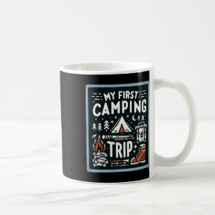 My First Camping Trip ------ Coffee Mug