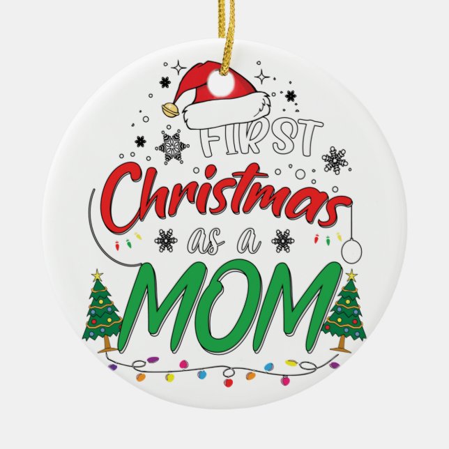 My First Christmas As A Mom Funny New Mom Mommy Ceramic Ornament (Front)