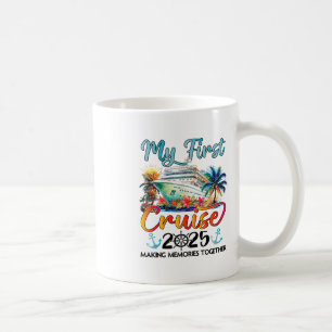 My First Cruise 2025 Cute First Time Cruise Vacati Coffee Mug