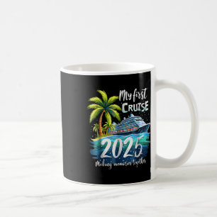My First Cruise 2025 Funny First Time Cruise Vacat Coffee Mug