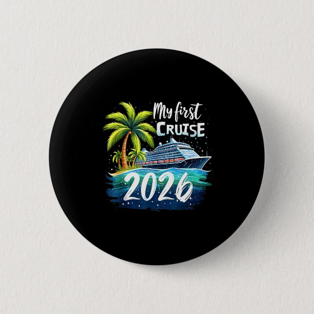 My First Cruise 2026 Funny First Time Cruise Vacat 2 Inch Round Button (Front)
