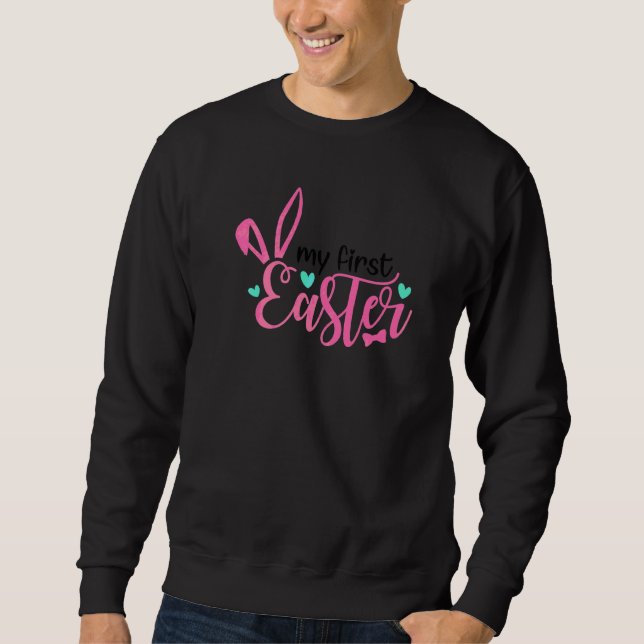 My First Easter Cute Easter Bunny Eart Easter Day  Sweatshirt (Front)