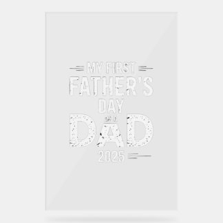 My First Father's Day As A Dad 2025  Acrylic Sign